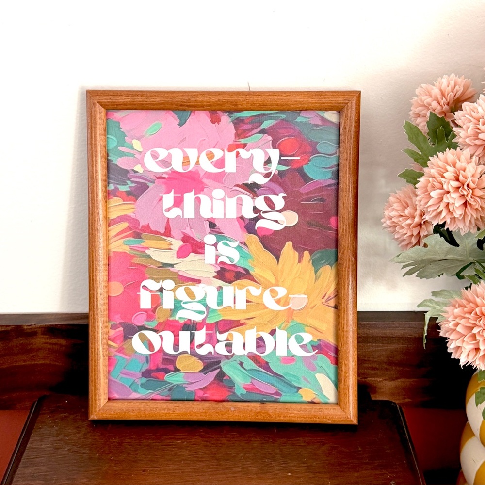 Everything is Figureoutable Motivational Moody Floral Art Print Wood Framed Art